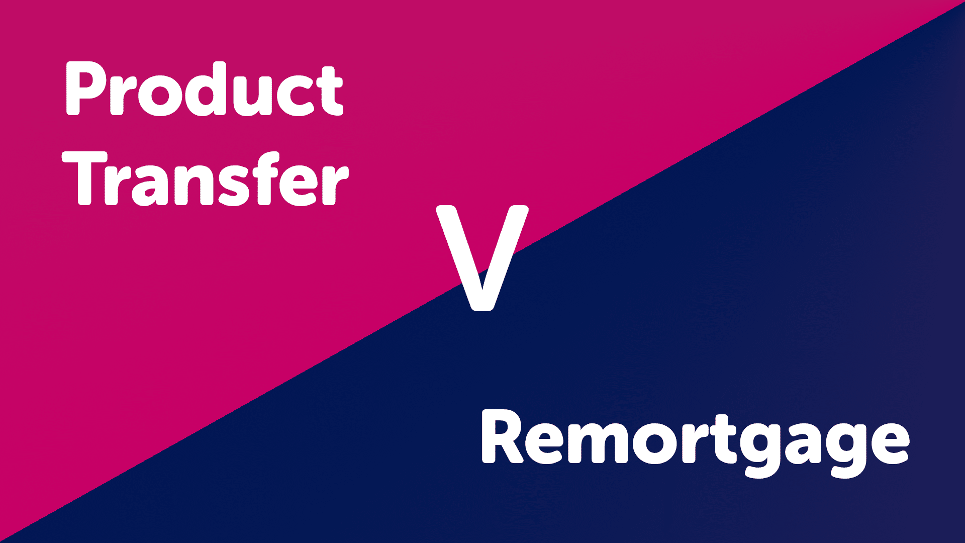 Product Transfer vs Remortgage Sheffield