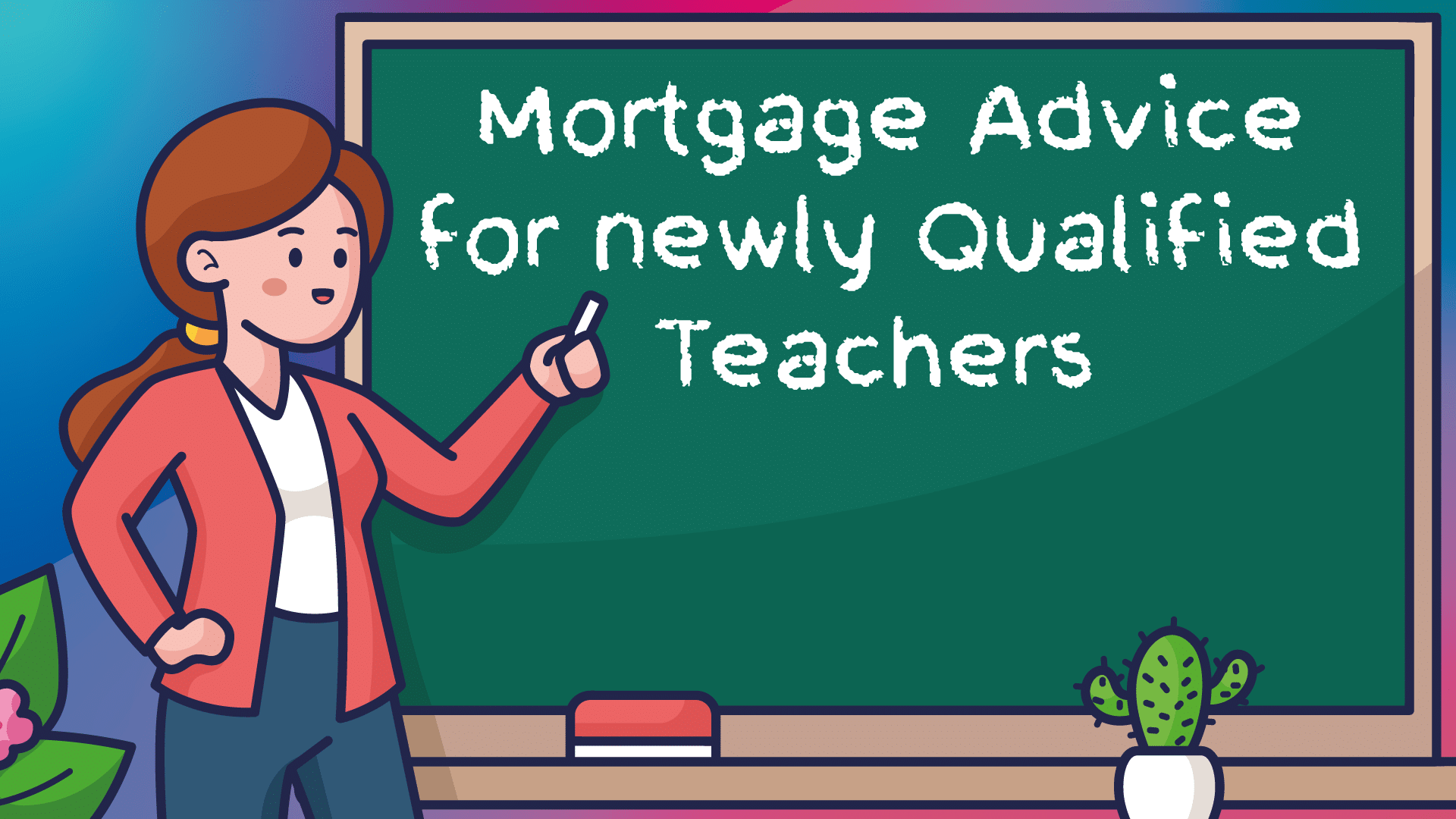 Newly Qualified Teacher Mortgages Sheffield