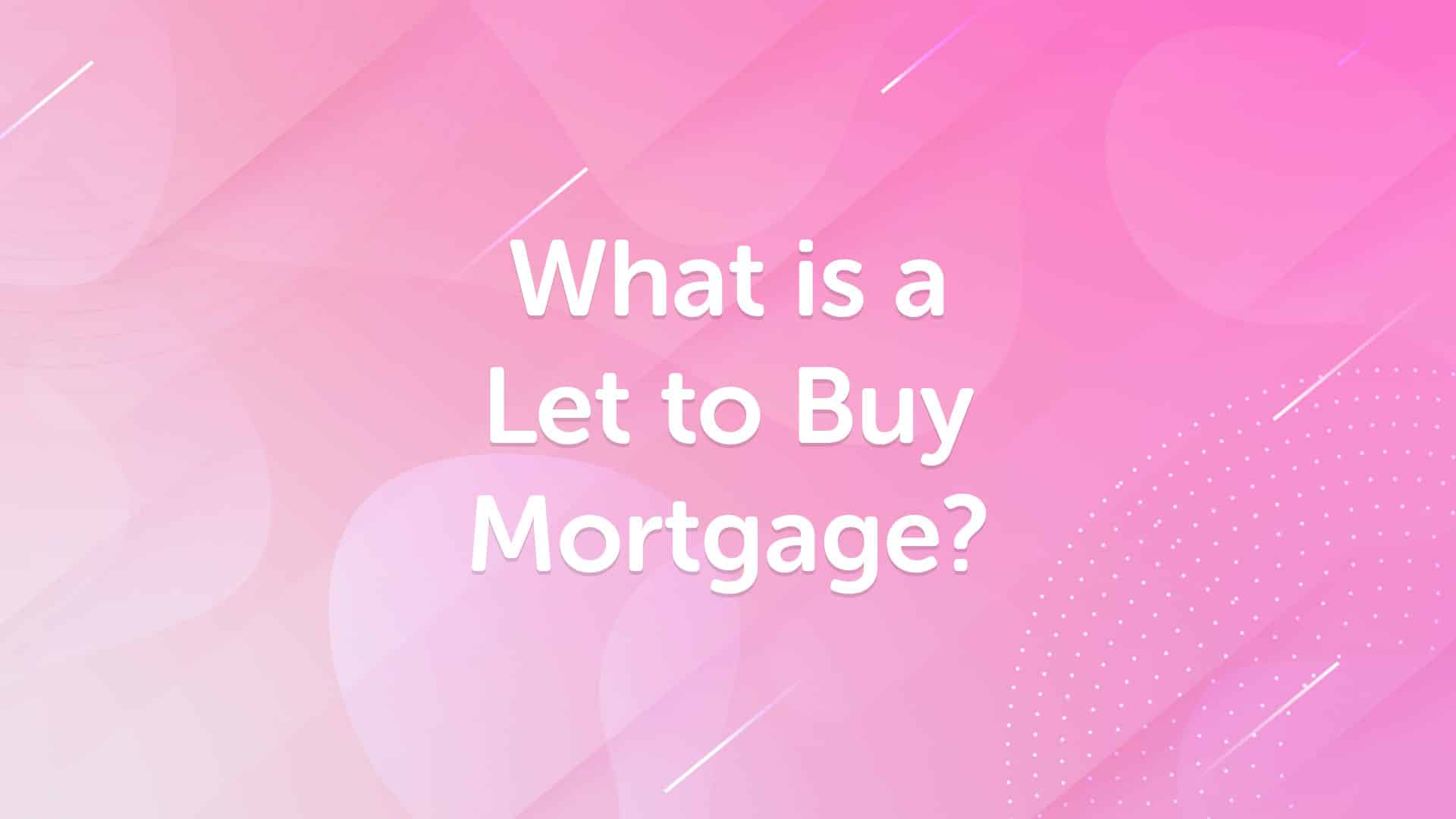 What is a Let to Buy Mortgage in Sheffield?